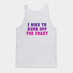 I hike to burn off the crazy Tank Top